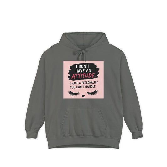 I Don't Have an Attitude Graphic Hoodie