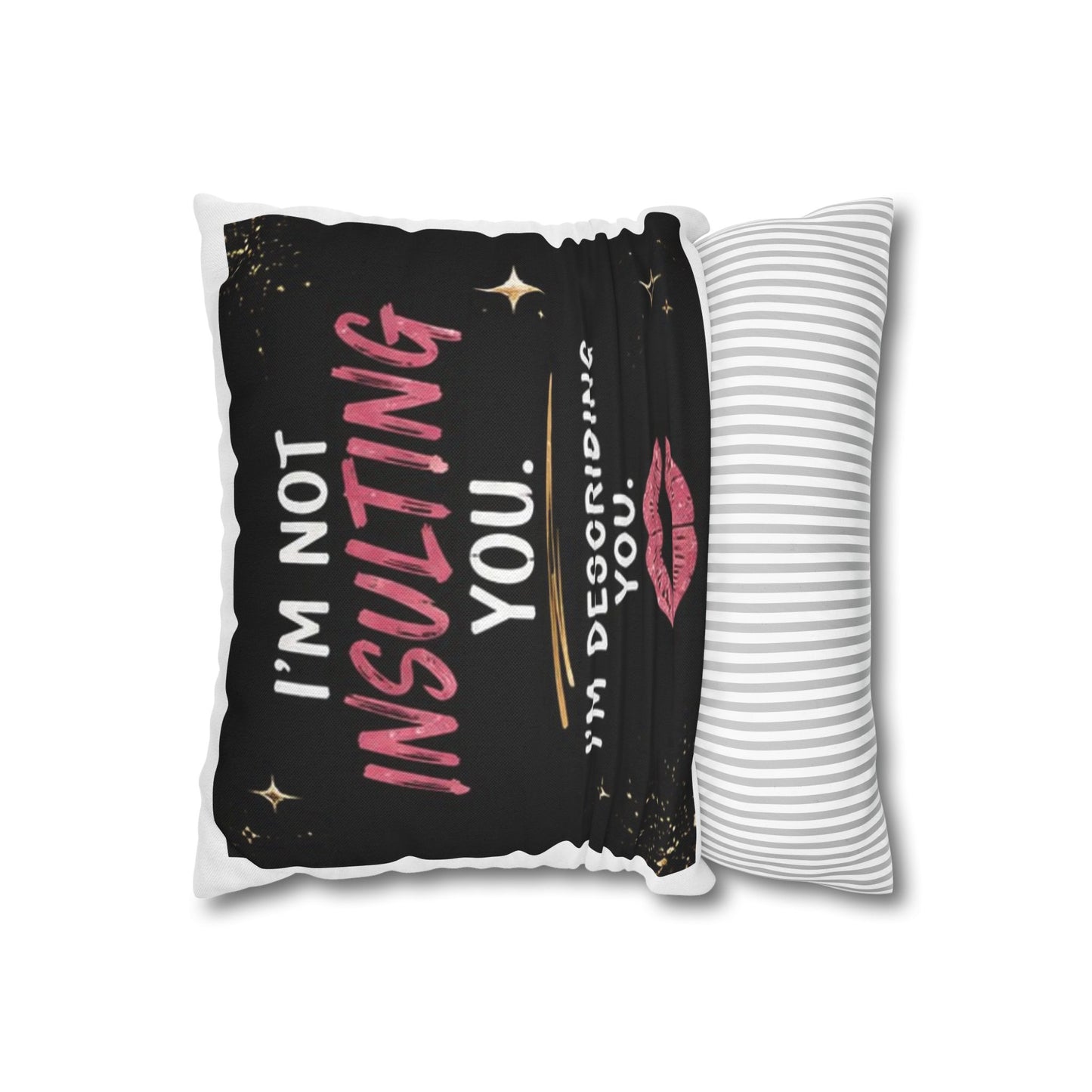 I'm Not Insulting You, I'm Describing You" Statement Throw Pillow