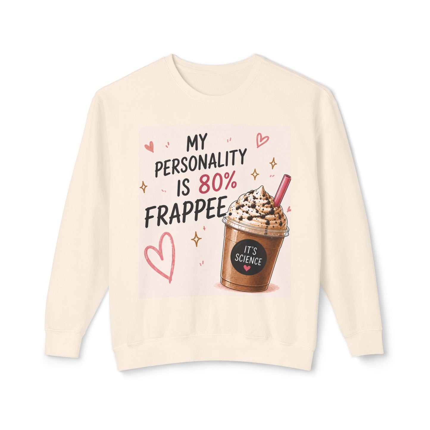 My Personality Is 80% Frappee Sweatshirt
