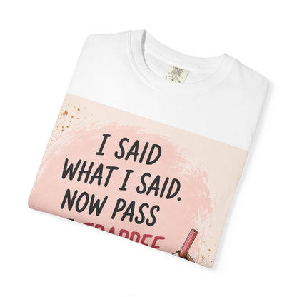 I Said What I Said Now Pass The Frappe T-Shirt
