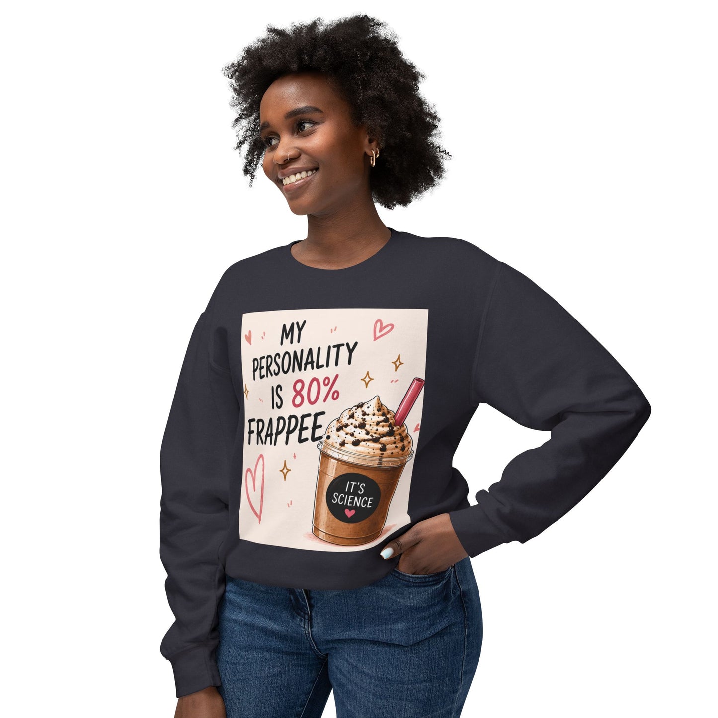 My Personality Is 80% Frappee Sweatshirt