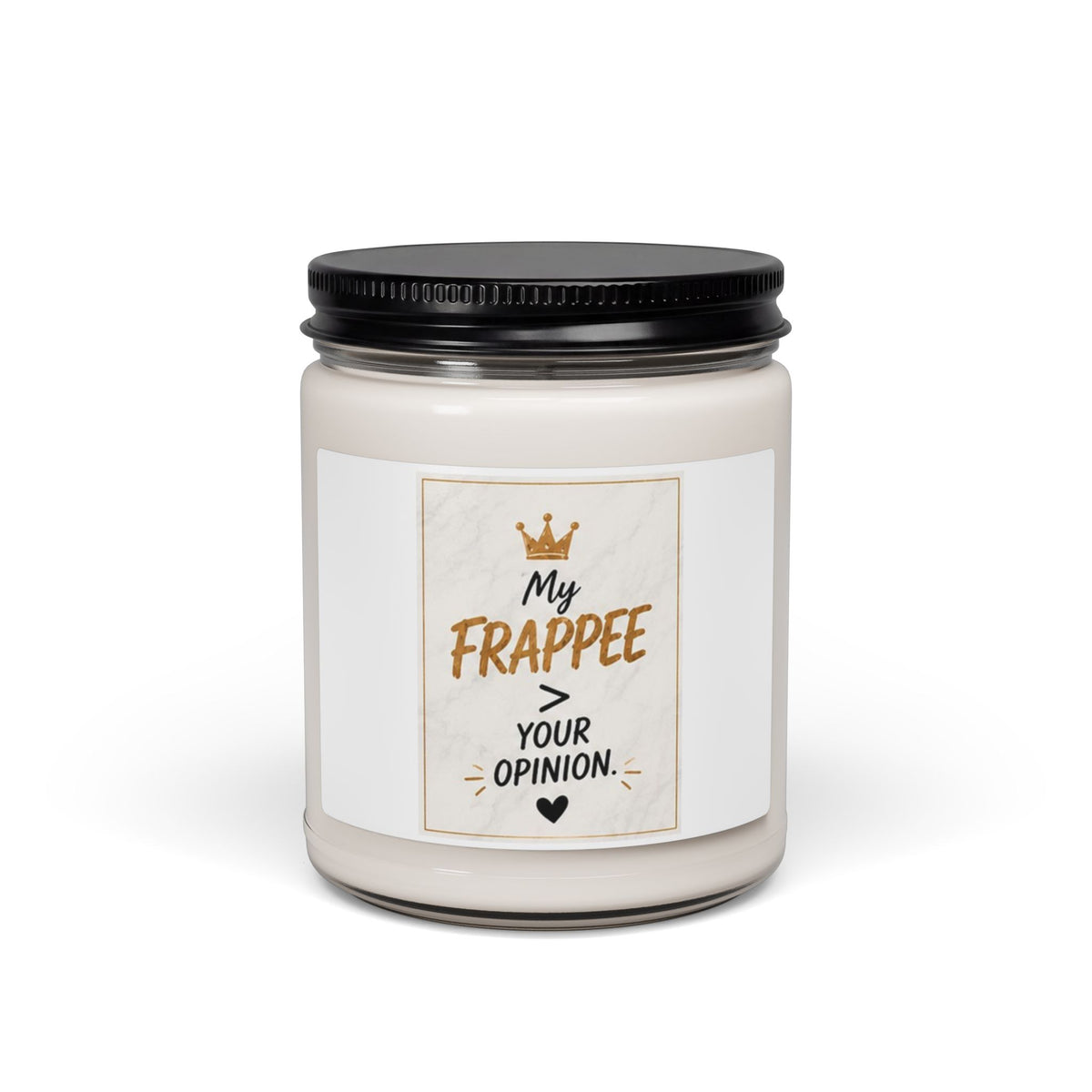 My Frappee Your Opinion Scented Soy Candle