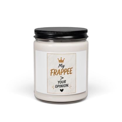 My Frappee Your Opinion Scented Soy Candle