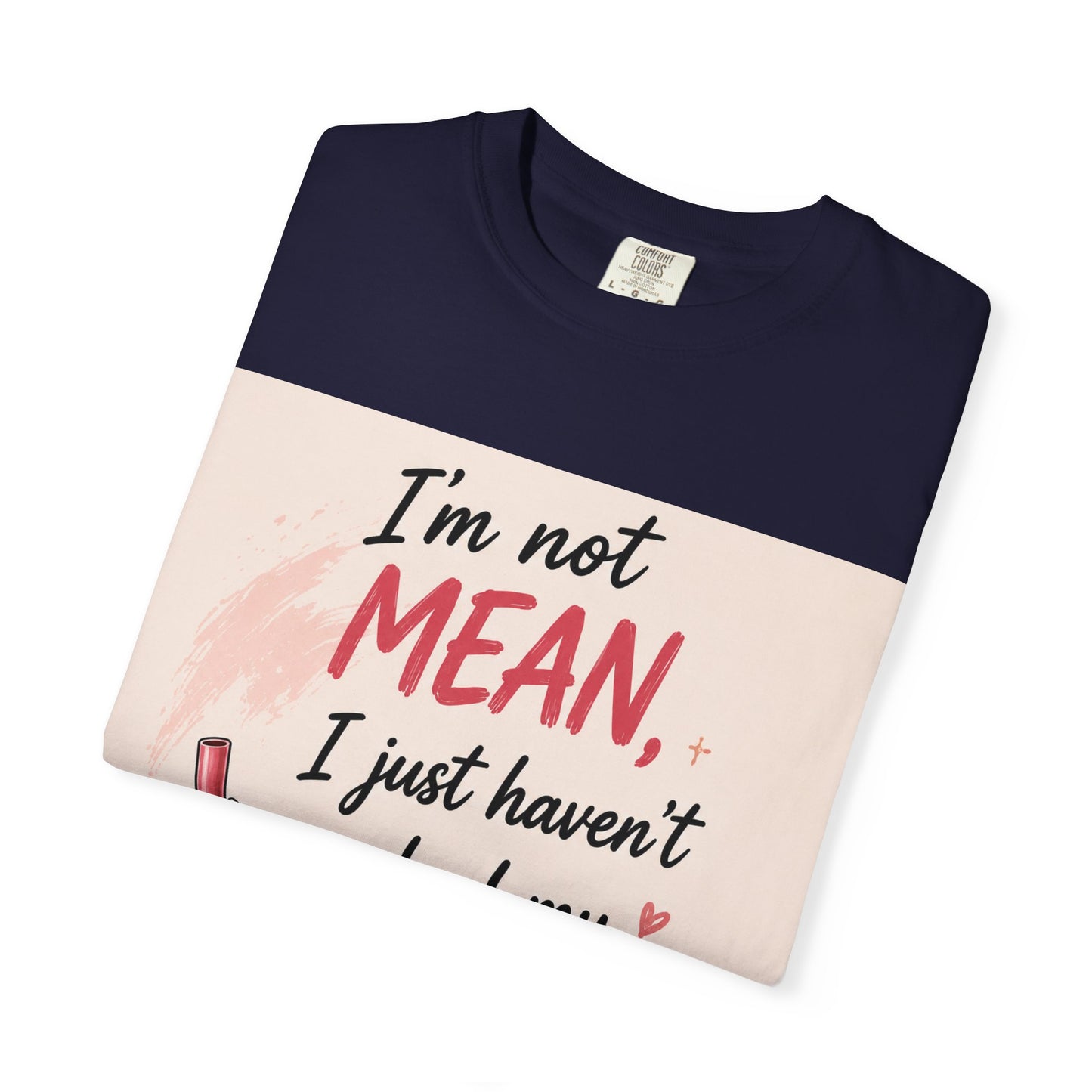 I'm Not Mean I Just Haven't Had My Frappee Yet T-Shirt