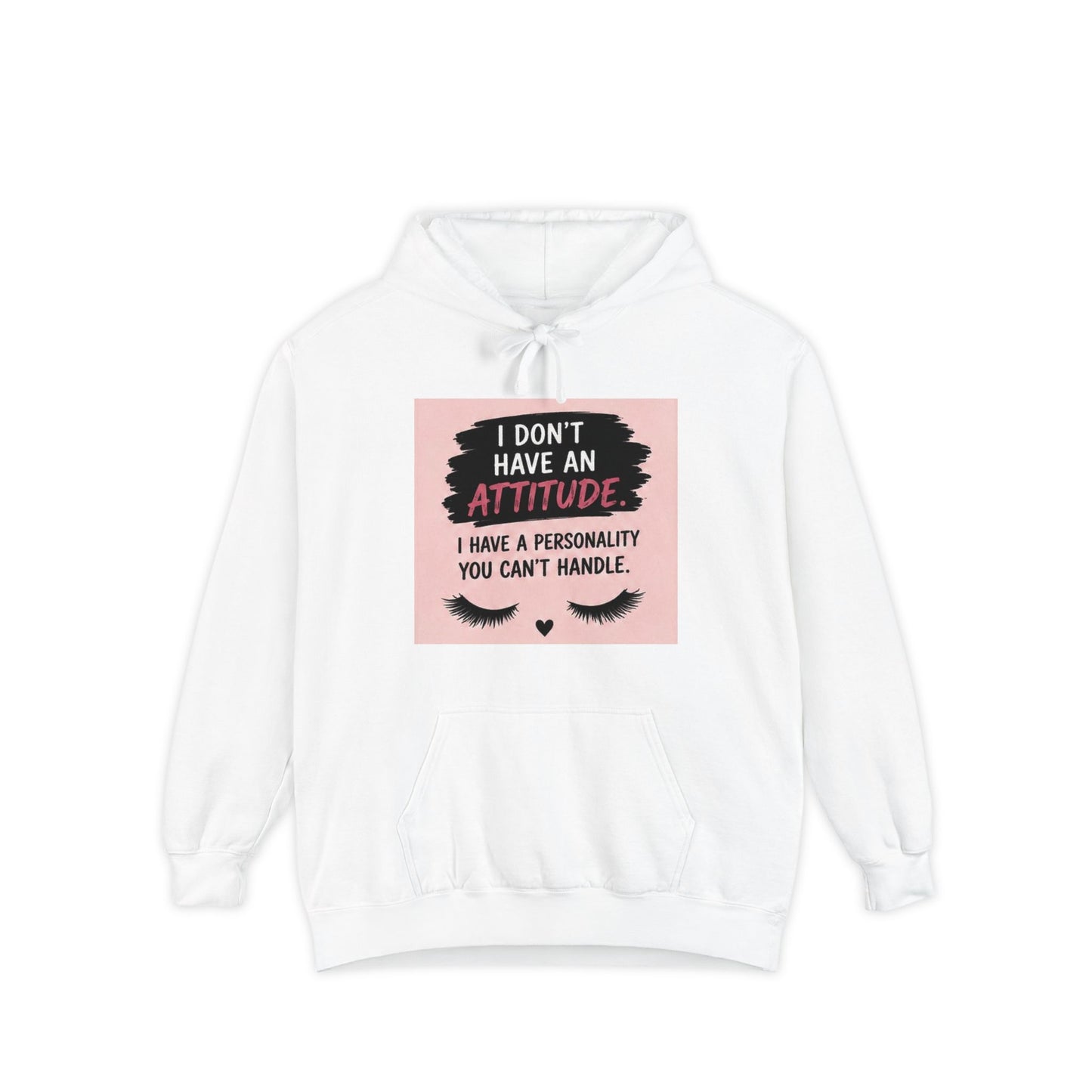 I Don't Have an Attitude Graphic Hoodie