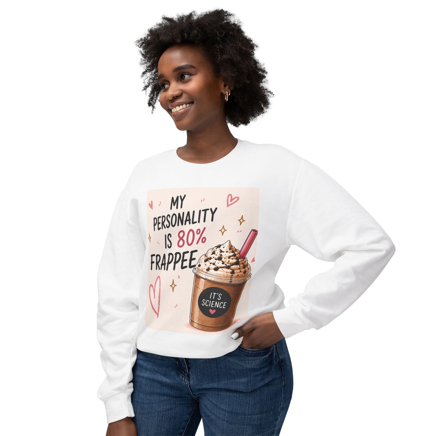 My Personality Is 80% Frappee Sweatshirt