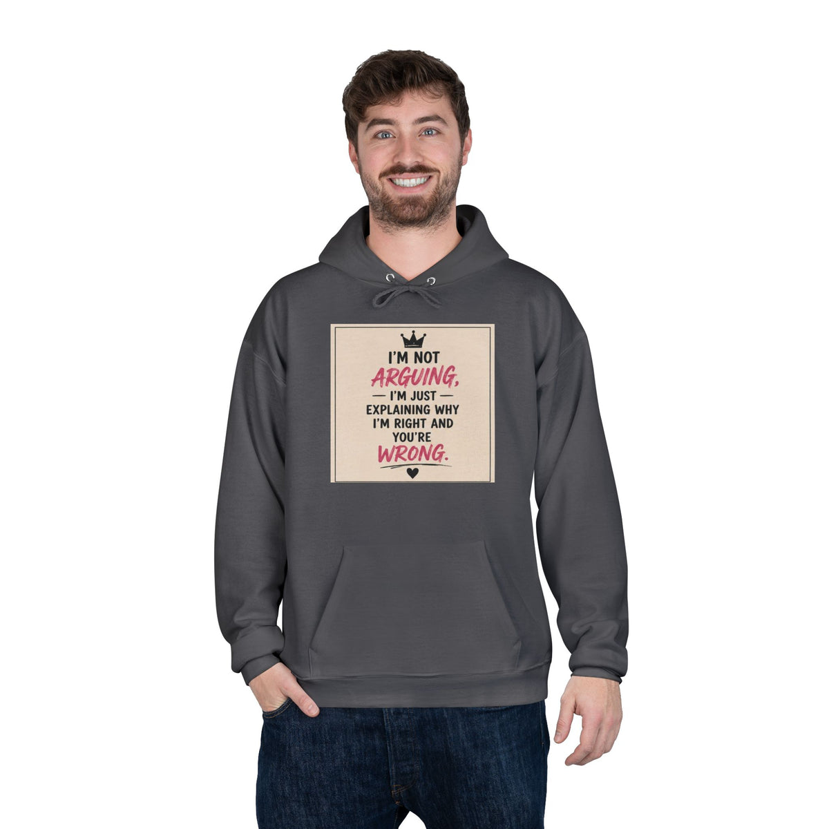 I'm Not Arguing I'm Just Explaining Why I'm Right And You're Wrong Hoodie