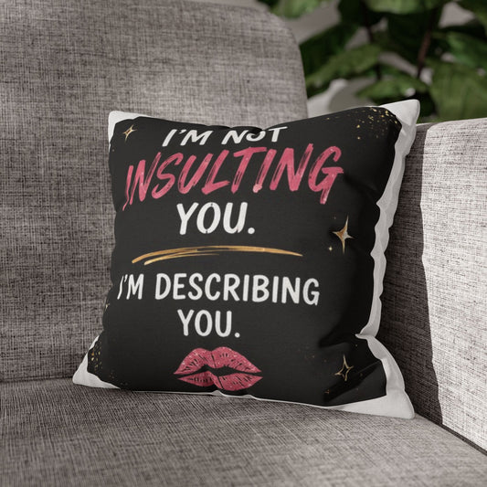 I'm Not Insulting You, I'm Describing You" Statement Throw Pillow