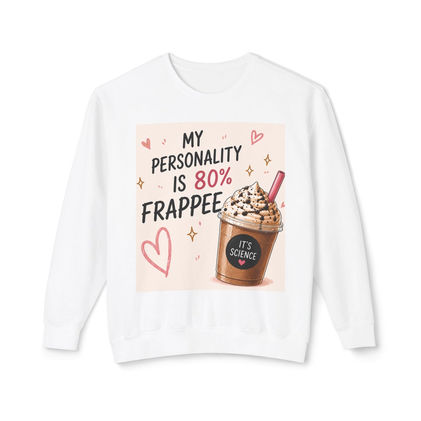 My Personality Is 80% Frappee Sweatshirt