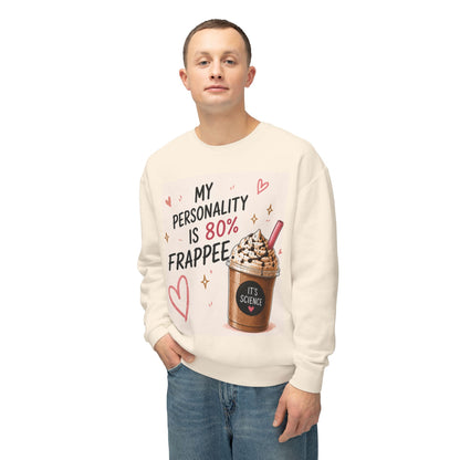 My Personality Is 80% Frappee Sweatshirt