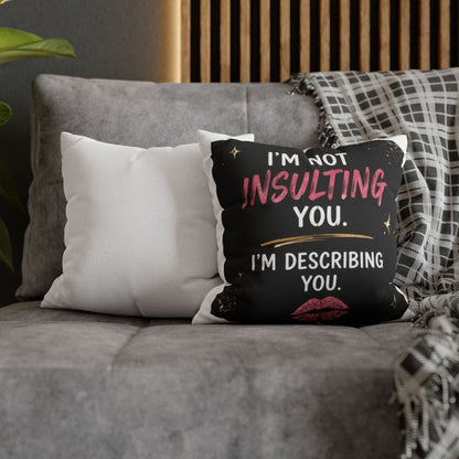 I'm Not Insulting You, I'm Describing You" Statement Throw Pillow