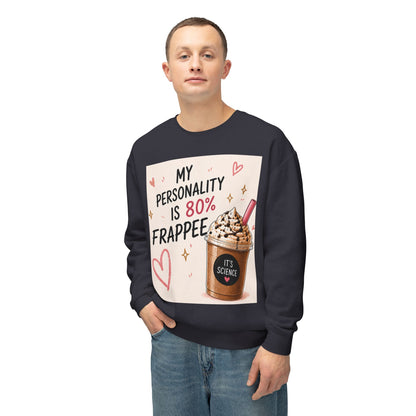 My Personality Is 80% Frappee Sweatshirt