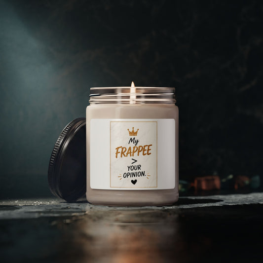 My Frappee Your Opinion Scented Soy Candle